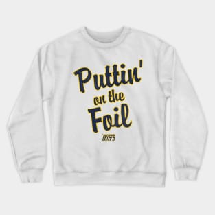 PUTTIN' ON THE FOIL Crewneck Sweatshirt